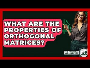 What Are The Properties Of Orthogonal Matrices? - The Friendly Statistician