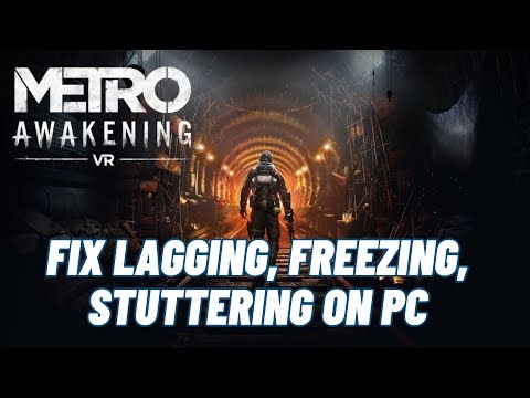 How To Fix Metro Awakening Lagging, Freezing or Stuttering Issue On PC