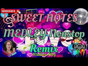 SWEET NOTES MEDLEY NONSTOP REMIX