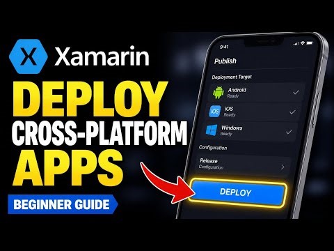 How to Deploy Cross-Platform Apps with Xamarin - Beginner Guide