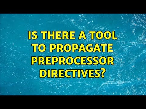Is there a tool to propagate preprocessor directives?