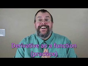 Calculus 1 -- Derivatives as a function -- Practice
