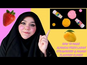 HOW TO MAKE ALMARAI FRESH LABAN STRAWBERRY & MANGO FLAVORED SLIMES!
