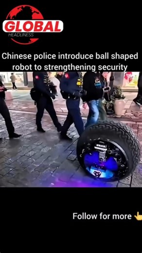 Global Headlines | Conflict • Trends • Updates on Instagram: "China just introduced a new kind of police robot. --- Chinese police have unveiled a ball-shaped security robot designed to strengthen public safety. The robot can roll at high speed, navigate rough terrain, and assist officers during patrols and emergency situations. Equipped with advanced sensors and surveillance technology, it represents a new step in automated policing. This is how law enforcement is evolving in the age of robotic