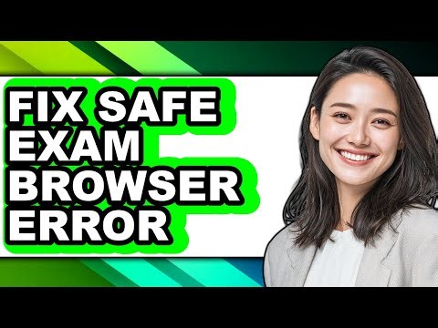 How to Fix Safe Exam Browser Error (easy Method)