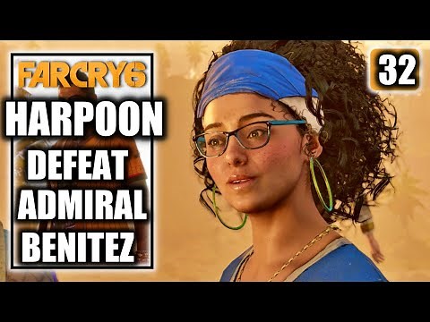 Far Cry 6 – Harpoon - Defeat Admiral Benitez - Walkthrough Part 32