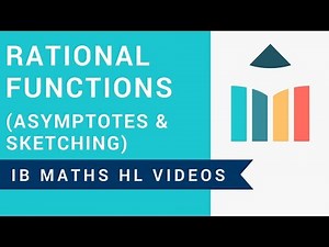 Rational Functions - Asymptotes & Sketching (IB Maths HL)