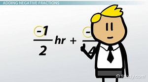 Adding & Subtracting Negative Fractions - Video | Study.com