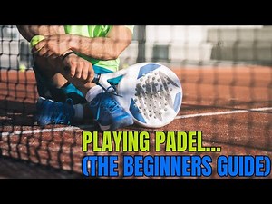 How to Start Playing Padel (Beginner’s Guide)