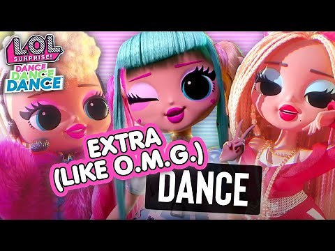 OFFICAL Extra (Like O.M.G) DANCE VIDEO! | L.O.L. Surprise! O.M.G.Remix