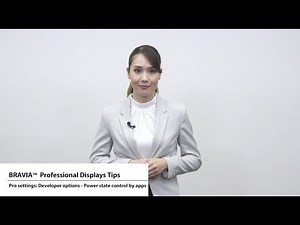 BRAVIA 4K Professional Displays Tips - Pro settings: Developer options - Power state control by apps