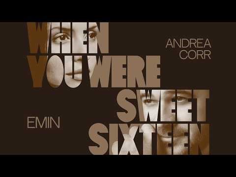 EMIN, Andrea Corr - When You Were Sweet Sixteen