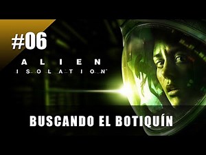 #06 BUSCANDO EL BOTIQUÍN - ALIEN ISOLATION - GAMEPLAY ESPAÑOL
