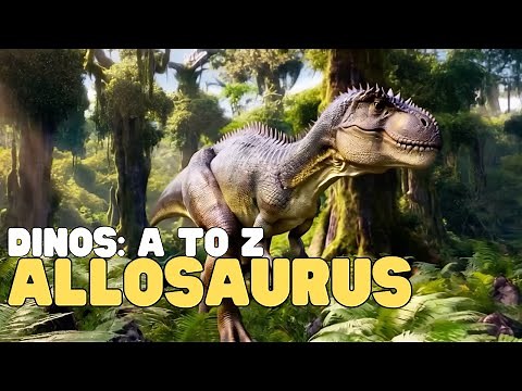 Dinos A to Z: Allosaurus | Learn all about the distant cousin of the T-rex
