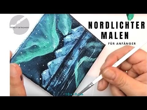 Polarlichter & Berge malen: Einfaches Acryl-Tutorial auf Mini-Leinwand leicht Nordlichter malen
