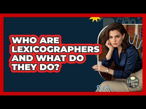 Who Are Lexicographers And What Do They Do? - Lexicon Lounge