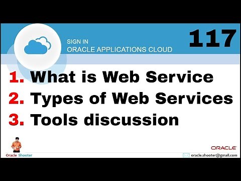 Oracle Fusion 117: What is Web Service and Types of Web Services and Tools discussion