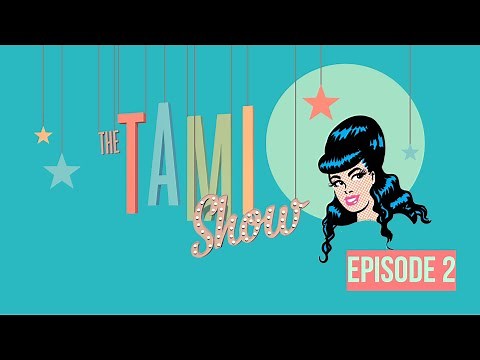 THE TAMI SHOW - EPISODE 2