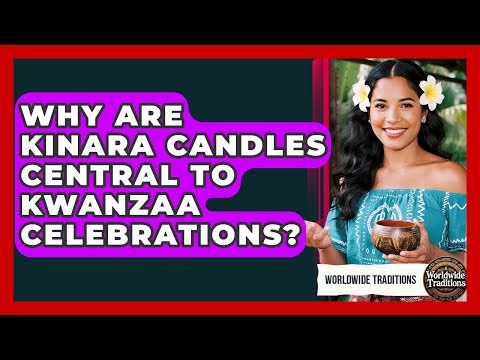 Why Are Kinara Candles Central To Kwanzaa Celebrations? - Worldwide Traditions