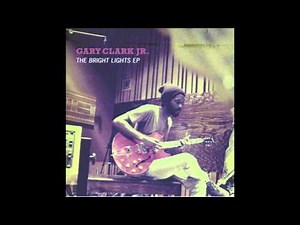 Gary Clark Jr. - Don't Owe You a Thang