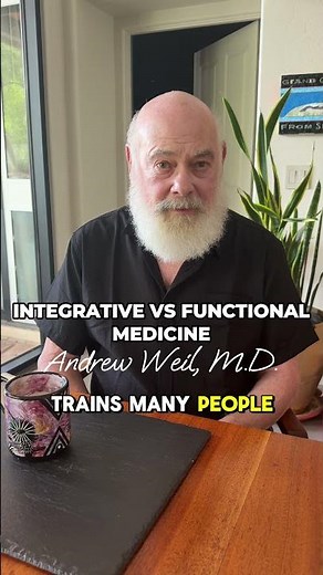 Integrative vs Functional Medicine | Andrew Weil, M.D.