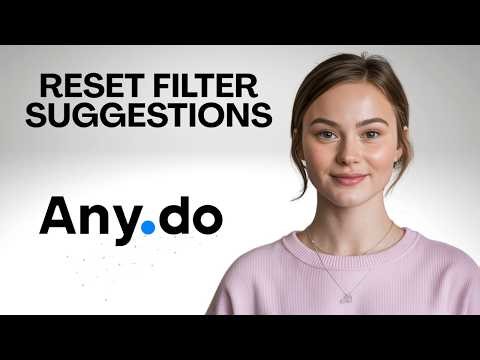 How to Reset Filter Suggestions in Any.do (Fix Task Filters!)