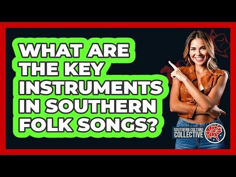 What Are The Key Instruments In Southern Folk Songs? - Southern Culture Collective