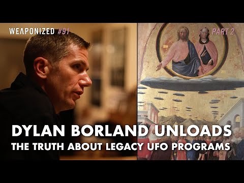 Dylan Borland Unloads - The Truth About Legacy UFO Programs : PART 2 : WEAPONIZED : EP #91