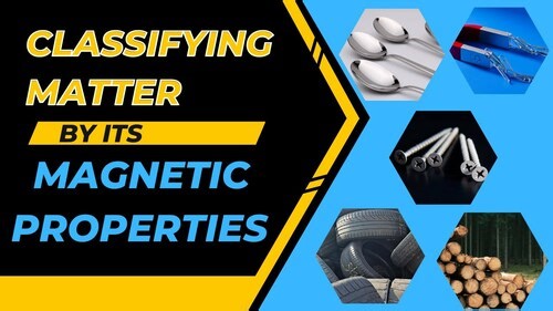 How do you Classify Matter by its Magnetic Properties? Part 3