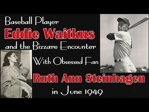 Baseball Player Eddie Waitkus & the Bizarre Encounter with an Obsessed Fan Ruth Steinhagen in 1949.