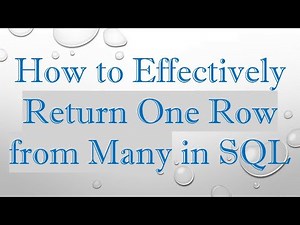 How to Effectively Return One Row from Many in SQL
