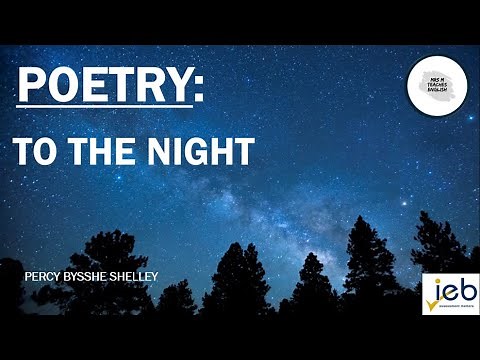 IEB - English HL - Grade 12 - Poetry - 'To the Night' by Percy Bysshe Shelley
