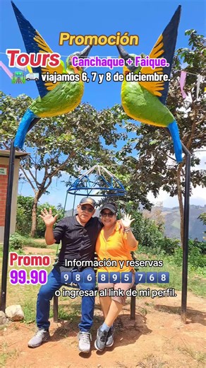 PROMOCIÓN:🥳 📅Valido, 6, 7 y 8 de diciembre. FULL DAY, Tours de 1 solo día, 🛣Canchaque   Palambla   Faique   deportes extremos. 🚘Nuestros Tours son únicos y enolvidables. Estamos en la mejor temporada de conocer pueblitos mágicos. 👉Lugares a visitar. ✅ valle verde, piscina🤽‍♂ para bañarse, apto para todo público. ✅ puente colgante.🌉 ✅️ museo cosme chinguel. ✅️ plaza la cultura ✅iglesia. ✅plaza central Canchaque. ✅pueblo palambla. ✅mirador de naturaleza. ✅cueva de león 🦁 ✅cerro huyanay. ⏭v