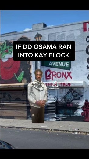 If Dd Osama ran into Kay Flock