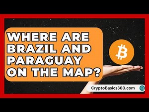 Where Are Brazil and Paraguay on the Map? | The Geography Atlas