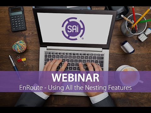 SAi EnRoute Webinar - Using All the Nesting Features