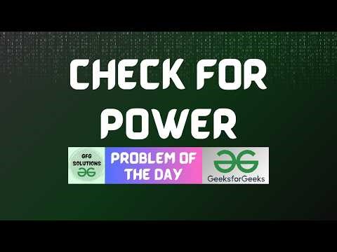 #945 GFG POTD | Check for Power | GFG Solutions | 19-04-2026