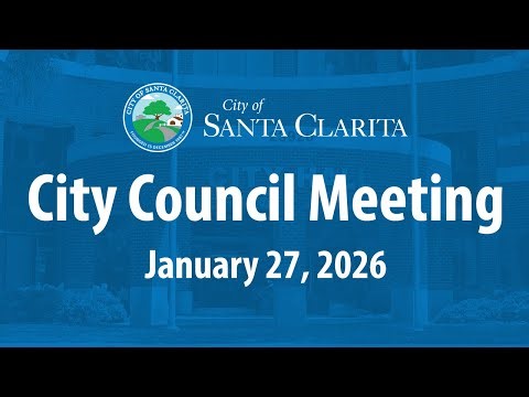 Santa Clarita City Council Meeting | January 27, 2026