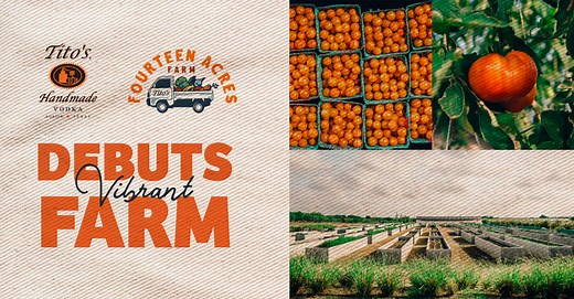 Tito’s Handmade Vodka Unveils Fourteen Acres Farm; Kathleen Kuper and Amy Lukken Detail