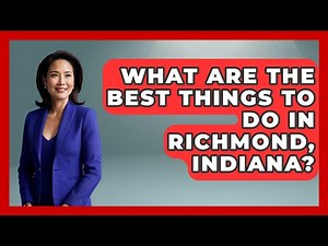 What Are The Best Things To Do In Richmond, Indiana? - United States Revealed