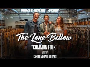 The Lone Bellow performs "Common Folk" | Live from Carter Vintage Guitars | Nashville, TN