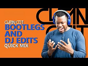🎧 BOOTLEGS & DJ EDITS QUICKMIX | Exclusive Tracks & Remixes 🔥