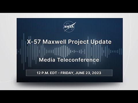 Media Briefing: X-57 Maxwell Project Update (June 23, 2023)