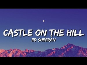 Ed sheeran - Castle On The Hill (Lyrics)