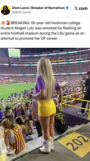 Dom Lucre | Dominick McGee on Instagram: "🔥🚨BREAKING: 18-year-old freshman college student Abigail Lutz was arrested for flashing an entire football stadium during the LSU game as an attempt to promote her OF career."