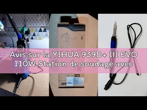 Avis sur la YIHUA 939D+ III EVO 110W Station de soudage avec 4 canaux préréglés, système d'affichage
