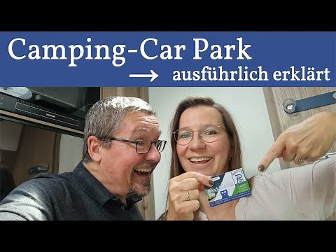 Camping-Car Park ➡️ Nochmal ausführlich erklärt + Tipps & Tricks, die Ihr kennen solltet 🚐💨
