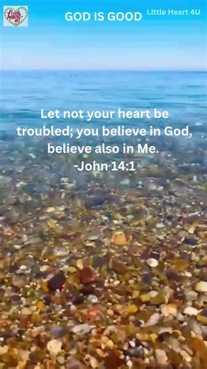 John 14:1 | Let not your heart be troubled; you believe in God, believe also in Me