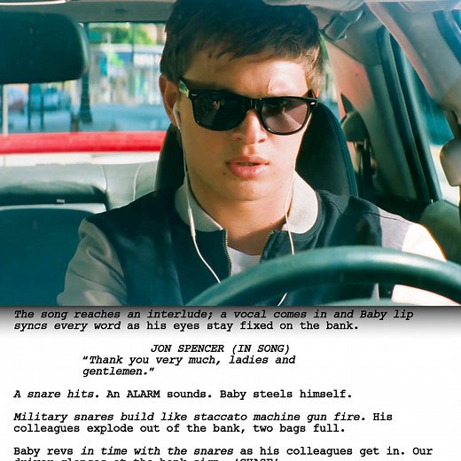 Baby Driver (2017) - Opening Scene • Directed by: Edgar Wright • Written by: Edgar Wright • Script Draft: 1st Draft Revisions - 8/15/14 © TriStar Pictures (2017) | Screenplayed