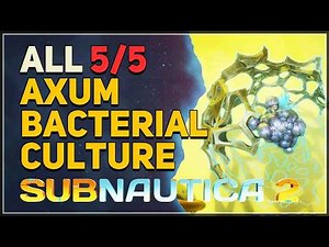 All Axum Bacterial Culture Locations Subnautica 2